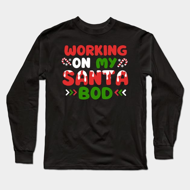 Working on my santa bod funny holiday Long Sleeve T-Shirt by Fun Planet